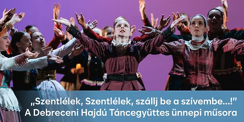 \u2728\u201eSzentl\u00e9lek, Szentl\u00e9lek, sz\u00e1llj be a sz\u00edvembe\u2026!\u201d a Debreceni Hajd\u00fa T\u00e1ncegy\u00fcttes \u00fcnnepi m\u0171sora\u2728