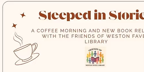 Steeped in Stories: A Coffee Morning and New Book Releases with the Friends of Weston Favell Library