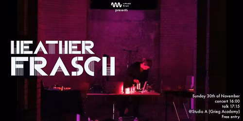 Heather Frasch \/\/ solo concert & talk \/\/ @Studio A