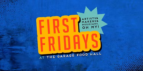 First Fridays at The Garage Food Hall