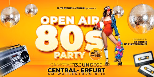 JUN13 - OPEN AIR-80's PARTY \/ Central Erfurt
