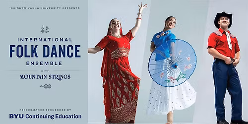 BYU International Folk Dance Ensemble - Orem, UT