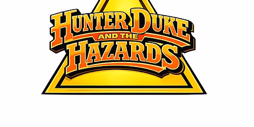 HUNTER DUKE AND THE HAZARDS SHOW, Sat., May 16, 2026, 7 pm