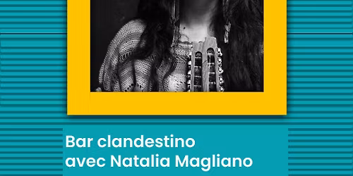 Bar clandestino avec Natalia Magliano \u2014 Arrabalera, la rue du tango chant\u00e9