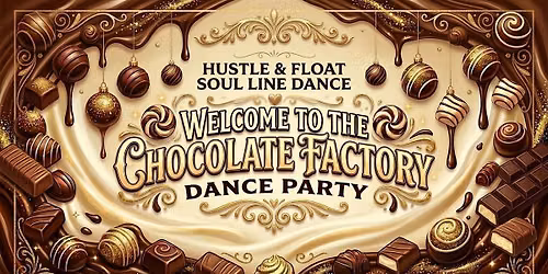 Hustle and Float Soul Line Dance Presents: Welcome to the Chocolate Factory