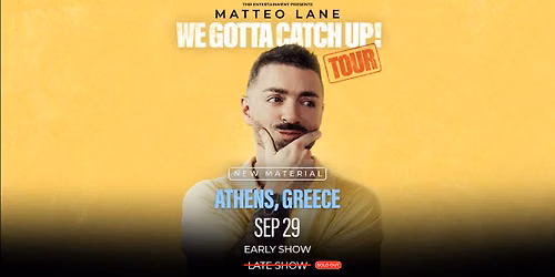 MATTEO LANE (US) - WE GOTTA CATCH UP! - ATHENS