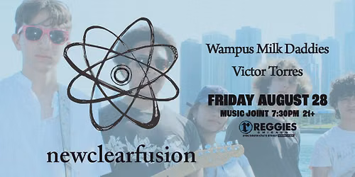 NewClearFusion \/ Wampus Milk Daddies \/ Victor Torres at Reggies Music Joint