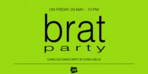 \ud83d\udc9a BRAT PARTY \ud83d\udc9a 29 May @ Flying Circus
