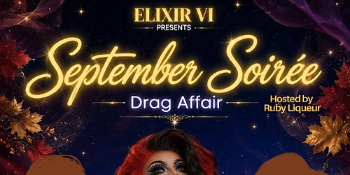 September Soir\u00e9e Drag Affair @ Elixir VI