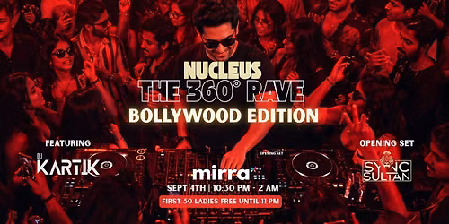 Nucleus - The 360\u00b0 Rave | Bollywood Edition | DJ Kartik | Mirra | Sept 4th