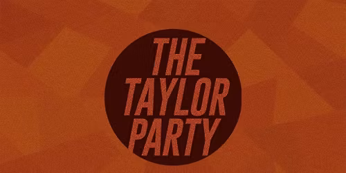 The Taylor Party: The Ts Dance Party - 18+