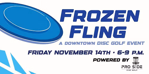 Frozen Fling. - A Downtown Disc Golf Event