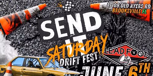 Send It Saturday Drifting Fest at Lead Foot City June 6th