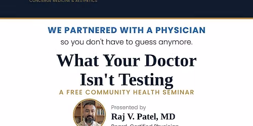 What Your Doctor Isn't Testing: A Free Community Health Seminar