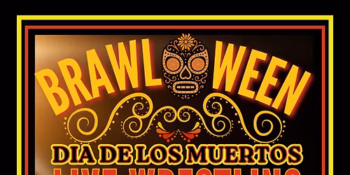 Brawl-O-Ween \u201cDia De Los Muertos\u201d 