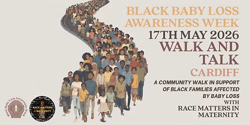 Cardiff: Black Baby Loss Awareness x Race Matters in Maternity Walk