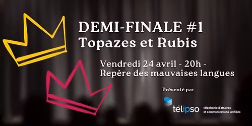 Demi-finale #1 : Topazes et Rubis
