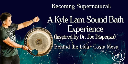 Becoming Supernatural: A Soundbath Experience (Inspired by Dr Joe Dispenza)