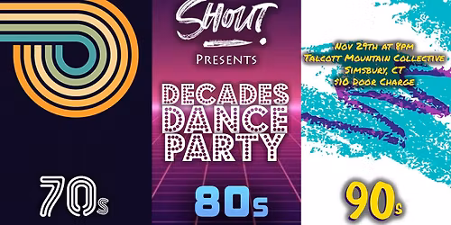 Shout Presents a Decades Dance Party at Talcott Mountain Collective in Simsbury, CT!