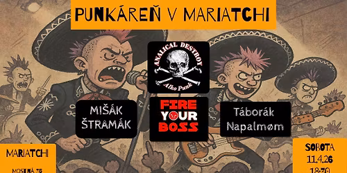 Punk\u00e1re\u0148 v Mariatchi: Analical Destroy + Mi\u0161\u00e1k \u0160tram\u00e1k + Fire Your Boss + T\u00e1bor\u00e1k Napalm\u00f8m