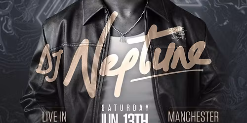 DJ NEPTUNE In Manchester - Afrobeats\/HipHop\/Amapiano\/RnB\/DanceHall