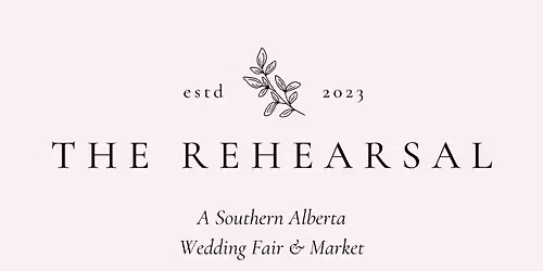 The Rehearsal: A Southern Alberta Wedding Fair & Market 