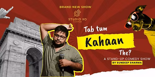 Studio XO Presents "Tab Tum Kahaan The?"