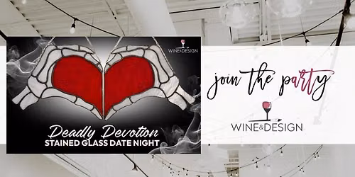 Deadly Devotion: Stained Glass Date Night Edition | Wine & Design