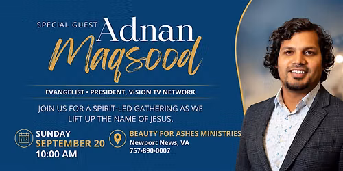 Special Guest Speaker: Evangelist Adnan Maqsood