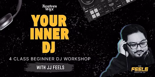 "Your Inner DJ" - 4 Class Beginner DJ Workshop w\/ JJ FEELS
