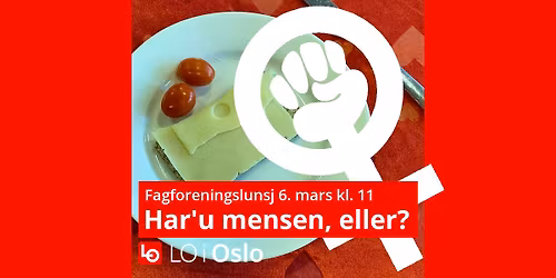 Fagforeningslunsj: Har'u mensen eller?