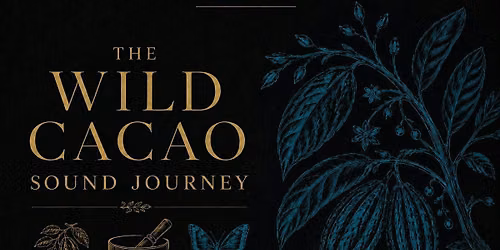 Wild Bolivian Cacao & Tibetian Singing Bowls Sound Journey