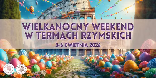 Wielkanocny Weekend w Termach Rzymskich