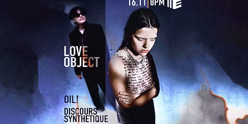 Love Object, Discours Synth\u00e9tique, OIL! at Club Pave