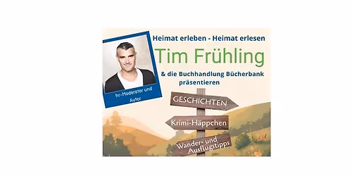 Tim Fr\u00fchling und die B\u00fccherbank pr\u00e4sentieren: Geschichten, Krimi-H\u00e4ppchen, Wander- und Ausflugstipps