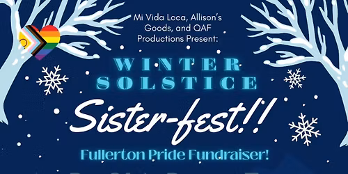 Winter Solstice Sister-Fest - Fullerton Pride Fundraiser and Food Drive