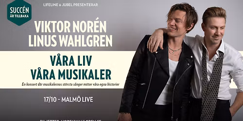 Viktor Nor\u00e9n & Linus Wahlgren | V\u00e5ra liv, v\u00e5ra musikaler | Malm\u00f6