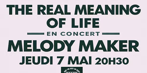 THE REAL MEANING OF LIFE EN CONCERT AU MELODY MAKER RENNES