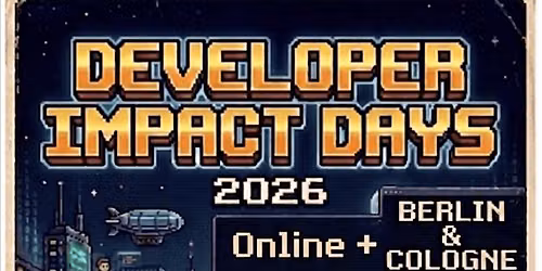 Developer Impact Days 2026 (Hybrid Event 3 of 3) | Berlin