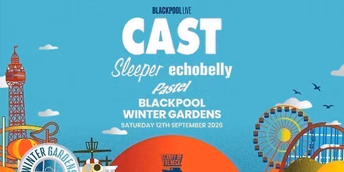 Cast | Blackpool, Winter Gardens