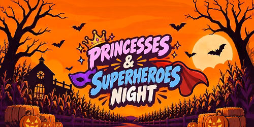 Princesses & Superheroes Night