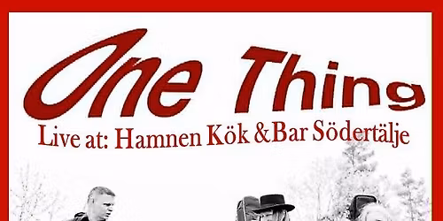 One Thing g\u00e4star Hamnen K\u00f6k&Bar S\u00f6dert\u00e4lje 29\/5