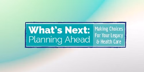 Resource Fair- Planning ahead for your legacy & health care