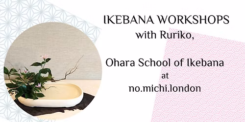 Ikebana Workshop with Ruriko, Ohara School of Ikebana Master