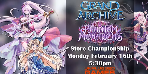 Grand Archive - Phantom Monarchs - Store Championship!