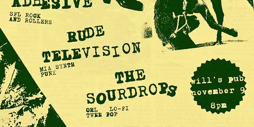 Sooflay, Adhesive, Rude Television, and The Sourdrops