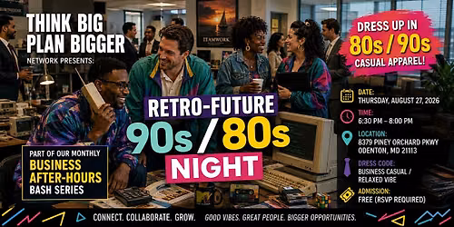 Think Big. Plan Bigger Network\u2122 Presents: Retro-Future 90s \/ 80s Night