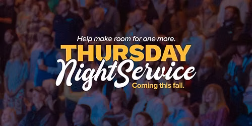 Join us for our NEW Thursday Night Service!