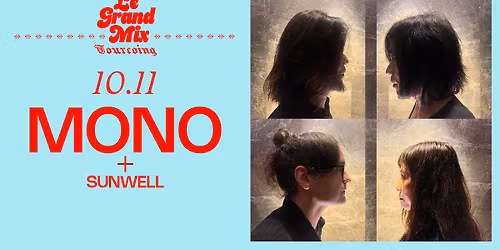 Mono + Sunwell \u00b7 Le Grand Mix \u00b7 Tourcoing