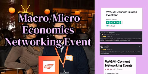 Macro \/ Micro Economics & Finance Networking Event NYC: WAGMI-Connect